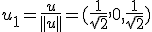 u_1=\frac{u}{||u||}=(\frac{1}{\sqrt2},0,\frac{1}{\sqrt2})